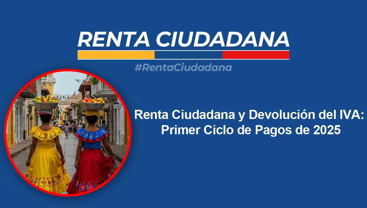 Renta Ciudadana y Devolución del IVA: Primer Ciclo de Pagos de 2025 1 Renta Ciudadana y Devolución del IVA: Primer Ciclo de Pagos de 2025