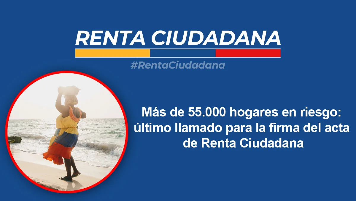 Más de 55.000 hogares en riesgo: último llamado para la firma del acta de Renta Ciudadana 1 Más de 55.000 hogares en riesgo: último llamado para la firma del acta de Renta Ciudadana