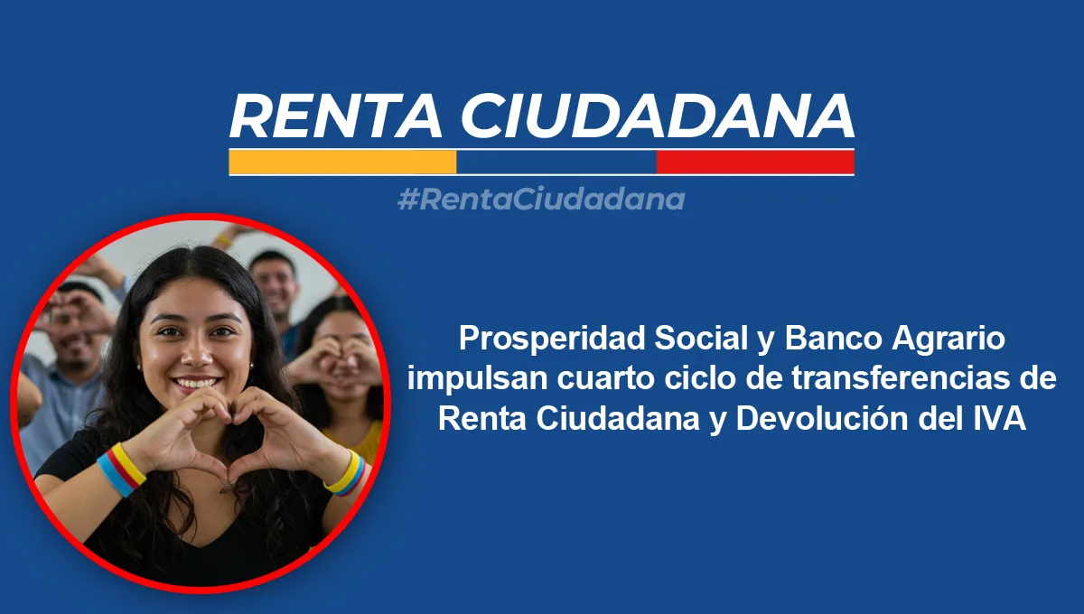 Prosperidad Social y Banco Agrario impulsan cuarto ciclo de transferencias de Renta Ciudadana y Devolución del IVA 1 Prosperidad Social y Banco Agrario impulsan cuarto ciclo de transferencias de Renta Ciudadana y Devolución del IVA