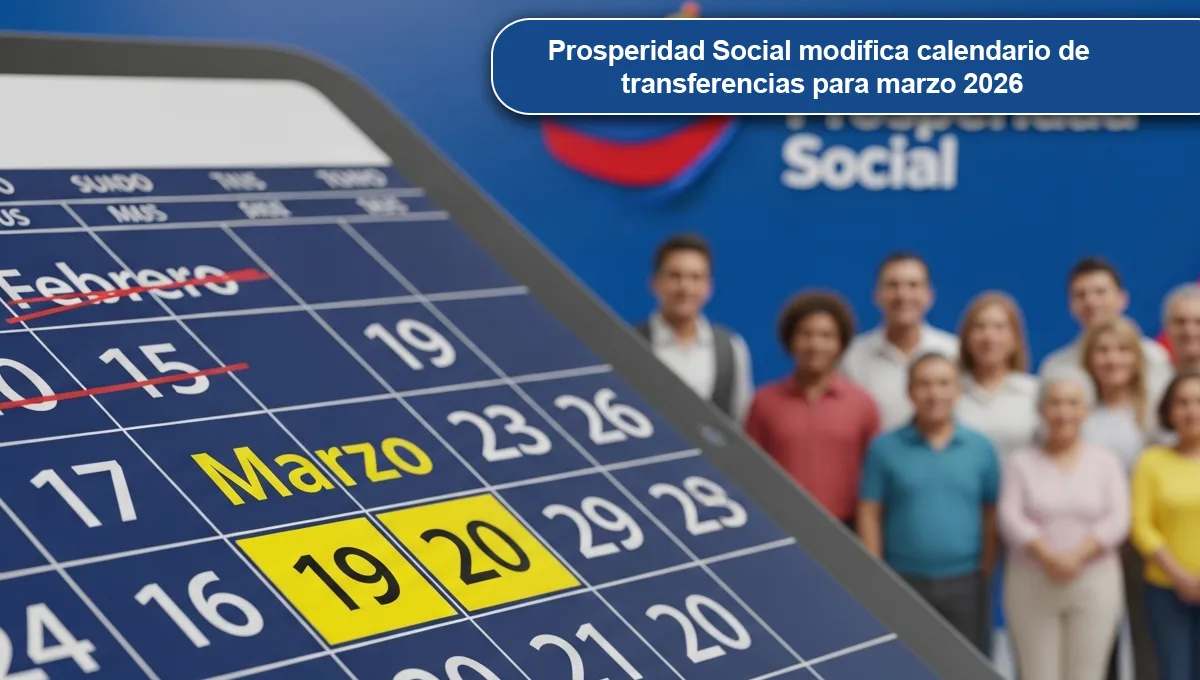 Prosperidad Social modifica calendario de transferencias para marzo 2026 1 Prosperidad Social modifica calendario de transferencias para marzo 2026 Renta Ciudadana